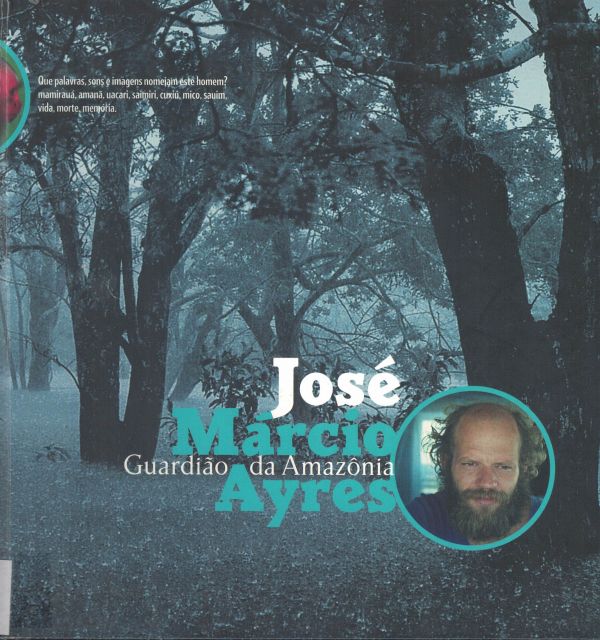 José Márcio Ayres: Guardião da Amazônia